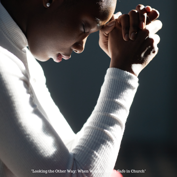 Looking the Other Way: When Women Aren’t Safe in Church